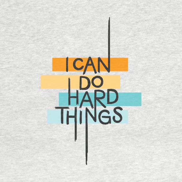 I Can Do Hard Things by polliadesign